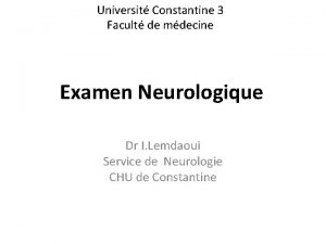 Universit Constantine 3 Facult de mdecine Examen Neurologique