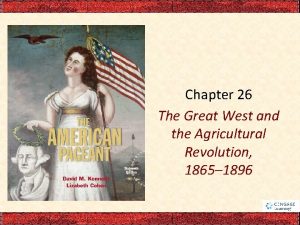 Chapter 26 The Great West and the Agricultural