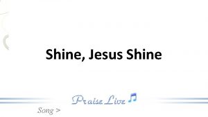 Shine Jesus Shine Song Lord the light of