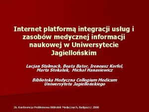 Internet platform integracji usug i zasobw medycznej informacji