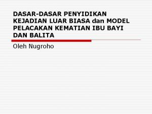 DASARDASAR PENYIDIKAN KEJADIAN LUAR BIASA dan MODEL PELACAKAN