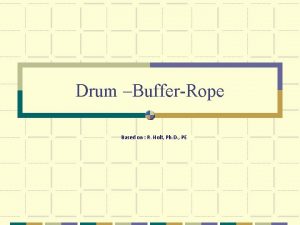 Drum BufferRope Based on R Holt Ph D