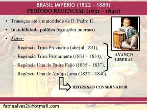 BRASIL IMPRIO 1822 1889 PERODO REGENCIAL 1831 1840