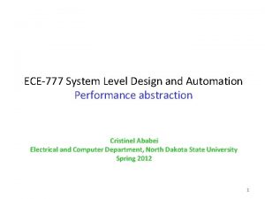 ECE777 System Level Design and Automation Performance abstraction