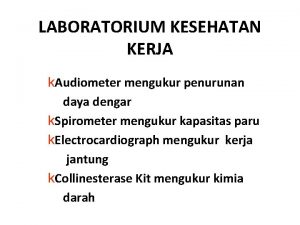 LABORATORIUM KESEHATAN KERJA k Audiometer mengukur penurunan daya