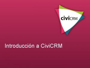 Introduccin a Civi CRM Qu es Civi CRM