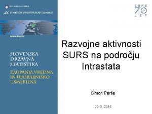 Razvojne aktivnosti SURS na podroju Intrastata Simon Pere