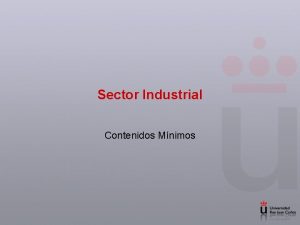 Sector Industrial Contenidos Mnimos 1 Introduccin Actividades industriales