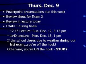 Thurs Dec 9 Powerpoint presentations due this week