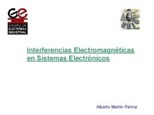 Interferencias Electromagnticas en Sistemas Electrnicos Alberto Martn Perna