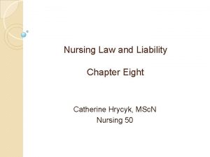 Nursing Law and Liability Chapter Eight Catherine Hrycyk