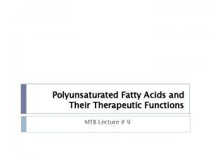 Polyunsaturated Fatty Acids and Their Therapeutic Functions MTB