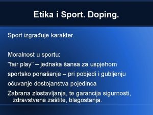 Etika i Sport Doping Sport izgrauje karakter Moralnost