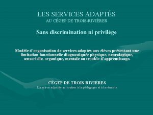 LES SERVICES ADAPTS AU CGEP DE TROISRIVIRES Sans