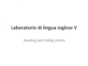 Laboratorio di lingua inglese V Reading and telling