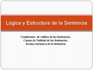 Lgica y Estructura de la Sentencia Condiciones de