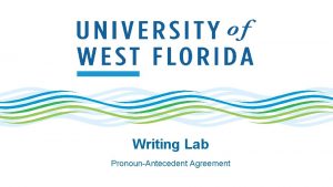 Writing Lab PronounAntecedent Agreement Basics Antecedent word that