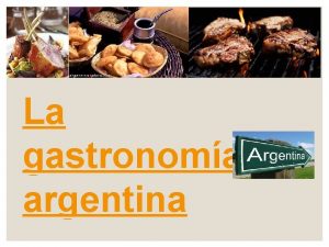 La gastronoma argentina El asado argentino El asado