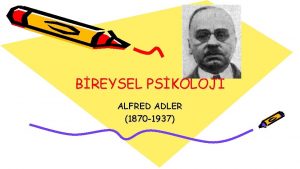 BREYSEL PSKOLOJ ALFRED ADLER 1870 1937 BREYSEL PSKOLOJNN