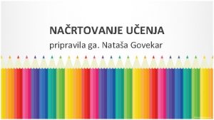 NARTOVANJE UENJA pripravila ga Nataa Govekar Tu in