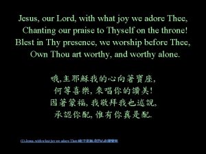 Jesus our Lord with what joy we adore