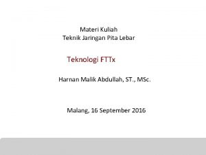 Materi Kuliah Teknik Jaringan Pita Lebar Teknologi FTTx