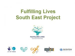 Fulfilling Lives South East Project Fulfilling Lives The