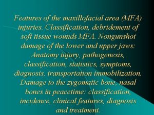 Features of the maxillofacial area MFA injuries Classification