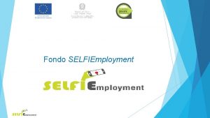 Fondo SELFIEmployment Premessa e obiettivi della Misura 7