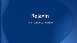 Relaxin The Pregnancy Peptide Background Info Peptide hormone