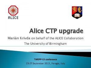 Alice CTP upgrade Marin Krivda on behalf of