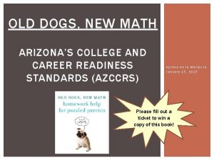 OLD DOGS NEW MATH ARIZONAS COLLEGE AND CAREER