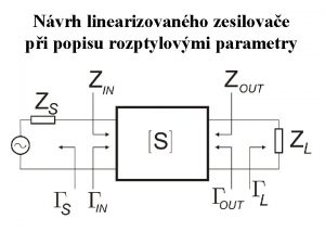 Nvrh linearizovanho zesilovae pi popisu rozptylovmi parametry Dosaiteln