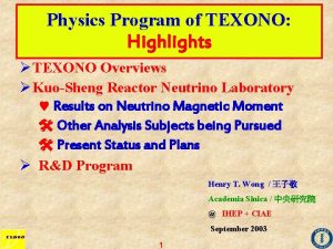 Physics Program of TEXONO Highlights TEXONO Overviews KuoSheng