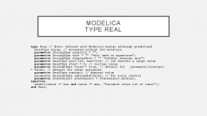 MODELICA TYPE REAL type Real Note Defined with