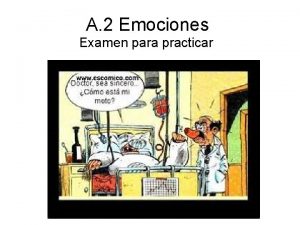 A 2 Emociones Examen para practicar Write the