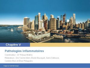 Chapitre V Pathologies inflammatoires Coordinateur Dr Thibaud Mathis