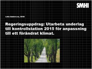 Lotta Andersson SMHI Regeringsuppdrag Utarbeta underlag till kontrollstation