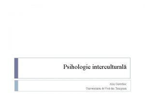 Psihologie intercultural Alin Gavreliuc Universitatea de Vest din