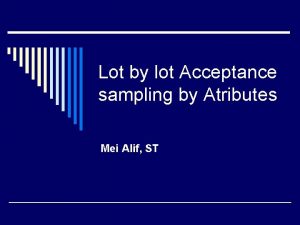 Lot by lot Acceptance sampling by Atributes Mei