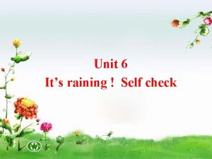 Unit 6 Its raining Self check 3 Yuan