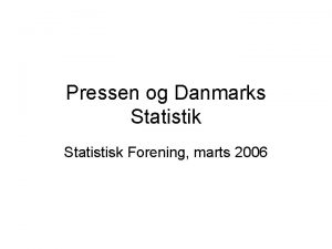 Pressen og Danmarks Statistik Statistisk Forening marts 2006