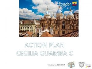 ACTION PLAN CECILIA GUAMBA C ACTION PLAN 1