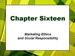 Chapter Sixteen Marketing Ethics and Social Responsibility Copyright