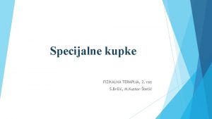 Specijalne kupke FIZIKALNA TERAPIJA 2 raz S Bri