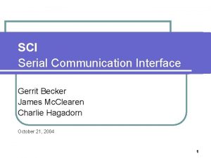 SCI Serial Communication Interface Gerrit Becker James Mc