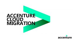 ACCENTURE CLOUD MIGRATION AGENDA Iaa S Paa S