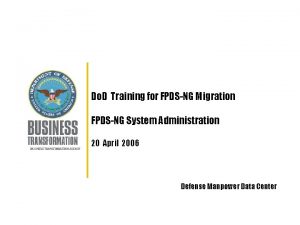 Do D Training for FPDSNG Migration FPDSNG System