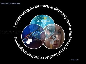 5 th ESCalate ITE conference SCIENCE John Mc