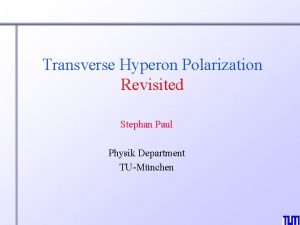 Transverse Hyperon Polarization Revisited Stephan Paul Physik Department